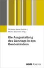 Titel: "Die Ausgestaltung des Ganztags in den Bundesländern". Autoren: Christiane Meiner-Teubner, Markus Sauerwein. Logo: BELTZ Juventa. Oben farbige Streifen in Gelb- und Grautönen.
