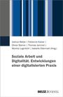 Joshua Weber, Fabienne Kaiser u.a. Soziale Arbeit und Digitalität. Entwicklungen einer digitalisierten Praxis, BELTZ Juventa.