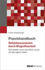 Hubert Klingenberger: Praxishandbuch Selbstbewusstsein durch Biografiearbeit, Buch
