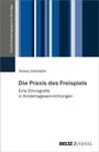 Teresa Vielstädte: Die Praxis des Freispiels, Buch