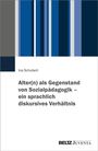 Titel: "Alter(n) als Gegenstand von Sozialpädagogik – ein sprachlich diskursives Verhältnis" von Ina Schubert. Oben sind blaue Streifen.