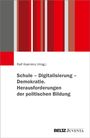Schule - Digitalisierung - Demokratie. Herausforderungen der politischen Bildung, Buch