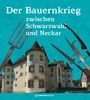 Text: "Der Bauernkrieg zwischen Schwarzwald und Neckar". Ein historisches Gebäude mit alten Waffen wie Heugabeln und Hellebarden.