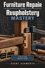 „Furniture Repair and Reupholstery Mastery“; dunkle Holzverbindung, Schraubzwinge, Skizzen eines Stuhls und Holzverbindung.
