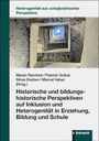 : Historische und bildungshistorische Perspektiven auf Inklusion und Heterogenität in Erziehung, Bildung und Schule, Buch