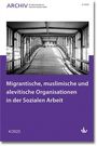 : Migrantische, muslimische und alevitische Organisationen in der Sozialen Arbeit, Buch