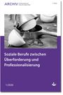 Soziale Berufe zwischen Überforderung und Professionalisierung, Buch
