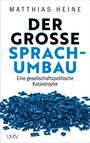 Matthias Heine: Der große Sprachumbau, Buch