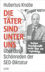 Hubertus Knabe: Die Täter sind unter uns, Buch