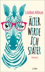 Lioba Albus: Älter werde ich später, Buch