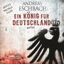 Andreas Eschbach: Ein König für Deutschland, CD,CD,CD,CD,CD,CD