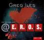 Greg Iles: @E.R.O.S., CD,CD,CD,CD,CD,CD