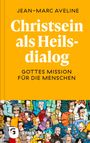 Jean-Marc Aveline: Christsein als Heilsdialog, Buch