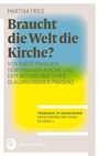 Martina Fries: Braucht die Welt die Kirche?, Buch