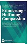 "Erinnerung – Hoffnung – Compassion. Zur Aktualität der neuen politischen Theologie von Johann Baptist Metz." Logo unten links.
