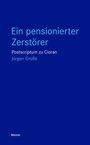 Jürgen Große: Ein pensionierter Zerstörer, Buch