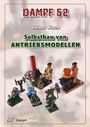 Titel: DAMPF 52   
Autor: Volker Koch  
Untertitel: Selbstbau von ANTRIEBSMODELLEN  
Illustration: Verschiedene Dampfmaschinenmodelle.