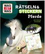 : WAS IST WAS Rätseln und Stickern: Pferde, Buch