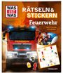 "Rätseln & Stickern: Feuerwehr. Mit vielen Stickern. WAS IST WAS Logo. Rotes Feuerwehrauto, Feuerwehrleute, Stickerbogen."