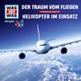 : Was ist was Hörspiel-CD: Der Traum vom Fliegen/ Helikopter im Einsatz, CD