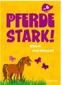 : Pferdestark! Rätsel- und Malspaß, Buch
