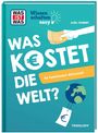 Axel Täubert: WAS IST WAS Wissenschaften easy. Was kostet die Welt? So funktioniert Wirtschaft, Buch