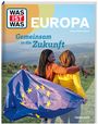 Andrea Weller-Essers: WAS IST WAS Europa. Gemeinsam in die Zukunft, Buch