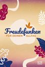 : Freudefunken für deinen Alltag - Aufstellbuch, Buch