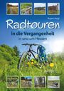 Rupert Heigl: Radtouren in die Vergangenheit in und um Hessen, Buch