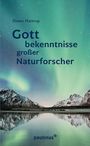 Dieter Hattrup: Gottbekenntnisse grosser Naturforscher, Buch