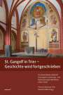 : St. Gangolf in Trier - Geschichte wird fortgeschrieben, Buch