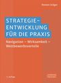 "Strategie-Entwicklung für die Praxis. Navigation – Wirksamkeit – Wettbewerbsvorteile." Autor: Roman Stöger.