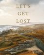 : Let's Get Lost: Der perfekte Augenblick an den schönsten Orten der Welt, Buch