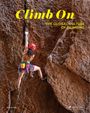 "Climb On: The Global Culture of Climbing." Eine Kletterin erklimmt eine große Felswand, begleitet von Ausrüstung.