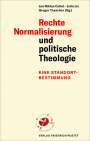 : Rechte Normalisierung und politische Theologie, Buch