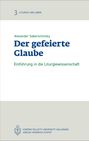 3 Liturgie und Leben. Alexander Saberschinsky. Der gefeierte Glaube. Einführung in die Liturgiewissenschaft. Logo.