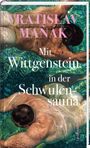 Text: "VRATISLAV MAŇÁK. Mit Witgenstein in der Schwulensauna." Szene von Männern, die unter Wasser schwimmen.