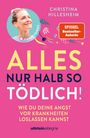 Text: "CHRISTINA HILLESHEIM", "SPIEGEL Bestseller-Autorin", "ALLES NUR HALB SO TÖDLICH!", "WIE DU DEINE ANGST VOR KRANKHEITEN LOSLASSEN KANNST", "ullstein allegria". Oben links ein Porträt einer lächelnden Frau.