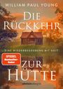Titel: "William Paul Young - Die Rückkehr zur Hütte". Text: "SPiEGEL Bestseller-Autor". Eine Hütte im Wald.