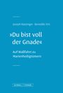 Benedikt XVI. Ratzinger: "Du bist voll der Gnade", Buch