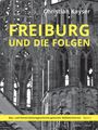 Christian Kayser: Freiburg und die Folgen, Buch