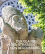 : Der Glaube in den Straßen von Regensburg, Buch