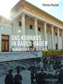 Patricia Peschel: Das Kurhaus in Baden-Baden. Im Wandel der Zeit 1824-2024, Buch