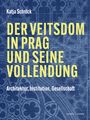 Katja Schröck: Der Veitsdom in Prag und seine Vollendung, Buch