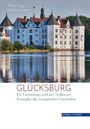 GLÜCKSBURG: Ein Fürstenhaus und sein Schloss im Brennglas der europäischen Geschichte. Großes Schloss am Wasser.