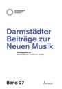 "Darmstädter Beiträge zur Neuen Musik, Band 27. Herausgegeben von Michael Rebhahn und Thomas Schäfer." Logo oben links.