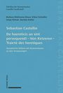 Barbara Mahlmann: Sebastian Castellio De haereticis an sint persequendi - Von Ketzeren - Traicté des heretiques, Buch
