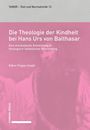 Titel: Die Theologie der Kindheit bei Hans Urs von Balthasar. Untertitel: Eine musikalische Entwicklung. Gábor Frigyes Szabó.