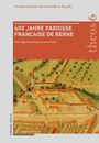Text: "400 Jahre Paroisse Française de Berne" und "Eine Migrationskirche avant la lettre". Illustration einer historischen Kirche.