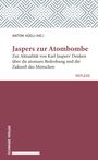 Buchtitel: "Jaspers zur Atombombe". Autor: Anton Hügli. Thema: Atomare Bedrohung und Zukunft. Verlagslogo: Schwabe Verlag.